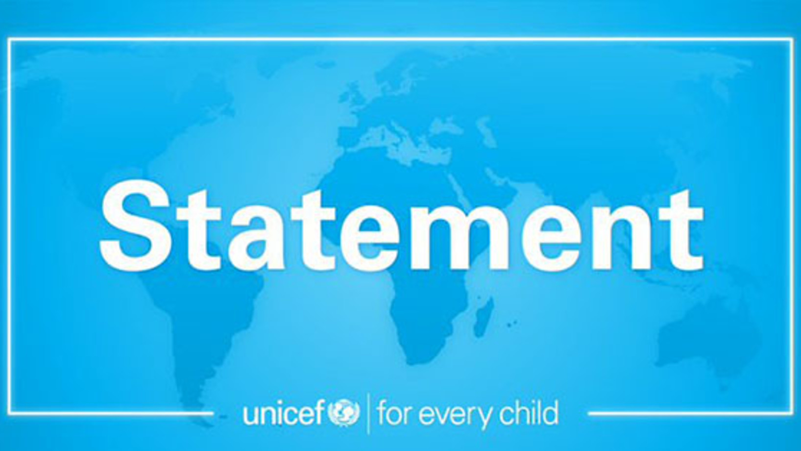 UNICEF Statement